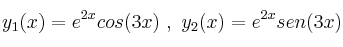 y_1(x)=e^{2x}cos(3x)\ ,\ y_2(x)=e^{2x}sen(3x)