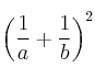 \left( \frac{1}{a}+\frac{1}{b} \right)^2