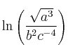\ln \left( \frac{\sqrt{a^3}}{b^2 c^{-4}} \right)