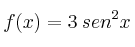 f(x) = 3 \: sen^2x