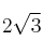 2\sqrt{3}