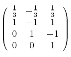 \left(\begin{array}{ccc}\frac{1}{3}&-\frac{1}{3}&\frac{1}{3}\\1&-1&1\\0&1&-1\\0&0&1\end{array}\right)