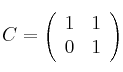C=\left( \begin{array}{cc} 1 & 1  \\ 0 &1 \end{array} \right)