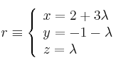 r \equiv \left\{
\begin{array}{ll}
x= 2+3 \lambda \\
y= -1 - \lambda \\
z=  \lambda
\end{array}
\right.