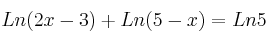 Ln(2x-3) +  Ln(5-x) = Ln{5}