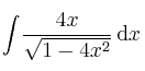 \int_{}^{} \! \frac{4x}{\sqrt{1-4x^2}} \, \mathrm{d} x