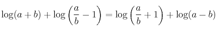 \log (a+b) + \log \left( \frac{a}{b} -1 \right) = \log \left( \frac{a}{b} +1 \right) + \log (a-b)