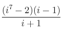 \frac{(i^7-2)(i-1)}{i+1}