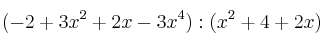 (-2+3x^2+2x-3x^4) : (x^2+4+2x)
