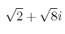 \sqrt{2} + \sqrt{8}i