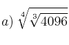 a) \: \sqrt[4]{\sqrt[3]{4096}}