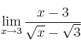 \lim_{x\rightarrow 3}{\frac{x-3}{\sqrt{x}-\sqrt{3}}}