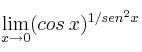 \mathop{\lim}\limits_{x \to 0} (cos \:x)^{1/sen^2 x}