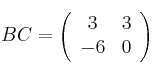 BC=\left(\begin{array}{cc}3&3\\-6&0\end{array}\right)