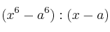 (x^6 - a^6):(x-a)