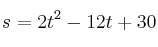 s = 2t^2 - 12t + 30
