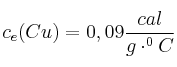 c_e (Cu) = 0,09 \frac{cal}{g \cdot ^0C}