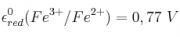 \epsilon^0_{red}(Fe^{3+}/Fe^{2+}) = 0,77\ V