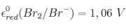 \epsilon^0_{red}(Br_2/Br^-) = 1,06\ V