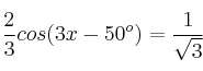\frac{2}{3} cos (3x-50^o) = \frac{1}{\sqrt{3}}