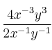 \frac{4x^{-3}y^3}{2x^{-1}y^{-1}}