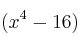 (x^4-16)