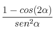  \frac{1 - cos(2\alpha)}{sen^2 \alpha}