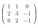 \left(\begin{array}{ccc}1&1&0\\2&3&-1\\0&2&-1\end{array}\right)