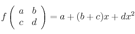 f\left(\begin{array}{cc}a&b\\c&d\end{array}\right)=a+(b+c)x+dx^2