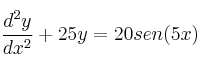 \frac{d^2y}{dx^2}+25y=20sen(5x)