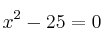 x^2-25=0