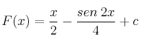 F(x) = \frac{x}{2} - \frac{sen \: 2x}{4}+ c
