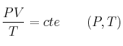  \frac{PV}{T}= cte  \qquad (P, T)