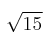 \sqrt{15}
