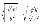 \sqrt[4]{\frac{\sqrt[3]{x^3}}{y^2}} \cdot \sqrt{\frac{\sqrt[3]{y}}{\sqrt[3]{x^2}}}