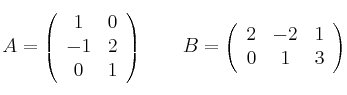 A = \left(
\begin{array}{cc}
1 & 0 \\
-1 & 2 \\
0 & 1
\end{array}
\right) \qquad 
B = \left(
\begin{array}{ccc}
2 & -2 & 1 \\
0 & 1 & 3
\end{array}
\right)
