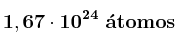 \bf 1,67\cdot 10^{24´}\ \acute{a}tomos