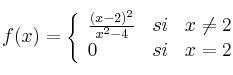 f(x) = 
\left\{
\begin{array}{lcc}
 \frac{(x-2)^2}{x^2-4} & si & x \ne 2\\
 0 & si & x=2
\end{array}
