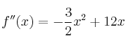 f''(x) = -\frac{3}{2}x^2 + 12x