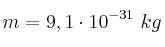m = 9,1\cdot 10^{-31}\ kg