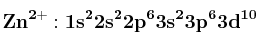\bf Zn^{2+}: 1s^22s^22p^63s^23p^63d^{10}