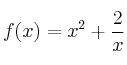 f(x) = x^2+\frac{2}{x}