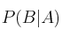 P(B | A)