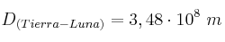 D_{(Tierra-Luna)} = 3,48\cdot 10^8\ m