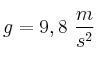 g = 9,8\ \frac{m}{s^2}