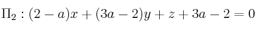 \Pi_2:(2-a)x+(3a-2)y+z+3a-2=0
