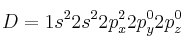 D = 1s^22s^22p_x^22p_y^02p_z^0