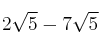 2 \sqrt{5} - 7 \sqrt{5}