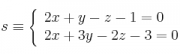 s \equiv \left\{
\begin{array}{ll}
2x+y-z-1=0
\\2x+3y-2z-3=0
\end{array}
\right.