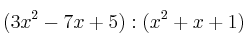 (3x^2-7x+5) : (x^2+x+1)